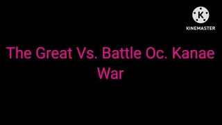 The Great Kanae kocho War Vs. Battle Oc Trailer Desblazeheatnix