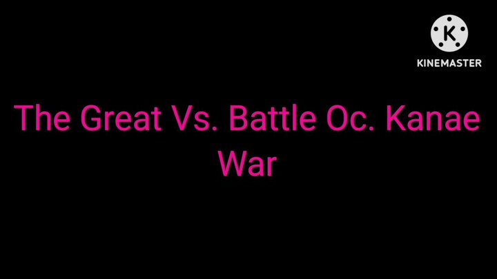 The Great Kanae kocho War Vs. Battle Oc Trailer Desblazeheatnix