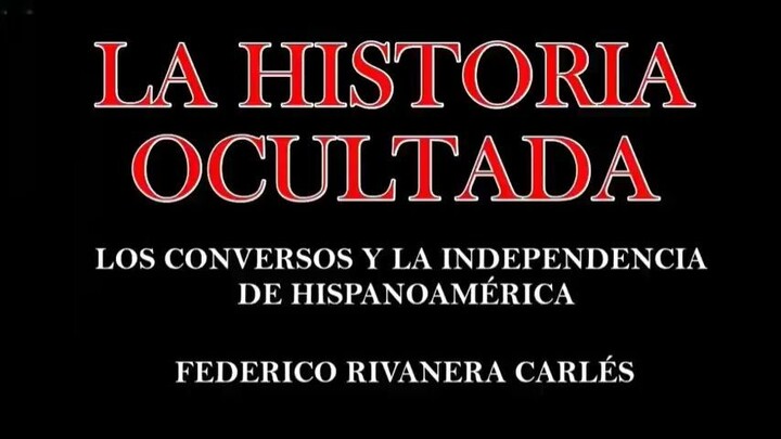 LA HISTORIA OCULTALOS CONVERSOS Y LA INDEPENDENCIA DE HISPANOAMÉRICA | ovxc