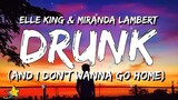 Elle King & Miranda Lambert - Drunk (And I Don't Wanna Go Home) [Lyrics] |3starz