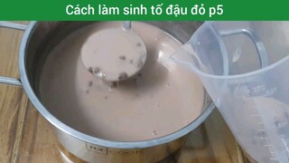 Cách làm sinh tố đậu đỏ p5