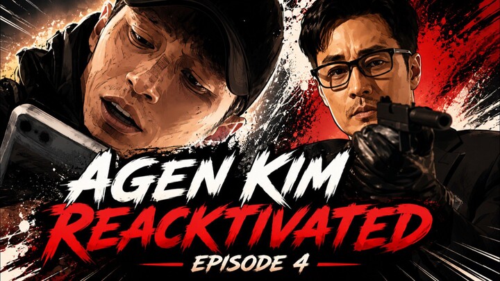Agen Kim Reaktivated ( Episode 4 )