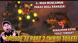 EPISODE BARU 72 PART 2 SKIBIDI TOILET! G MAN TOILET MENGAMUK DAN BERHASIL MENGALAHKAN ASTRO TOILET!