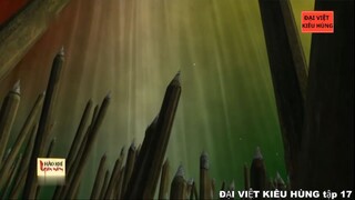 17 Đại Việt kiêu hùng - Ngô Quyền dựng nền tự chủ năm 939