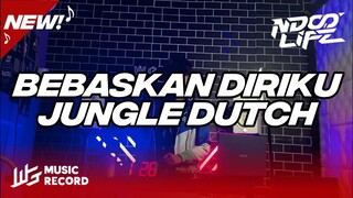 DJ BEBASKAN DIRIKU JUNGLE DUTCH BOOTLEG 2022 FULL BASS [NDOO LIFE]