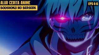 ALUR CERITA ANIME BOUSHOKU NO BERSERK EPS 4-6