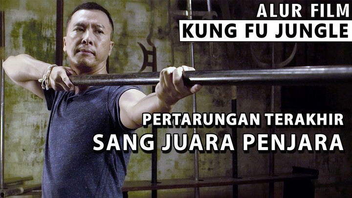 Jagoan Penjara Paling Ditakuti - Alur Cerita Film Kung Fu Jungle (2014)