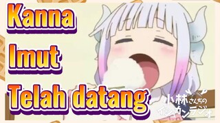 Kanna Imut Telah datang