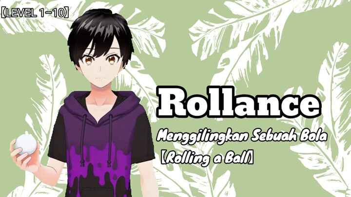 Menggilingkan Sebuah Bola【Vtuber Indonesia】【Rollance LEVEL 1 – 10】