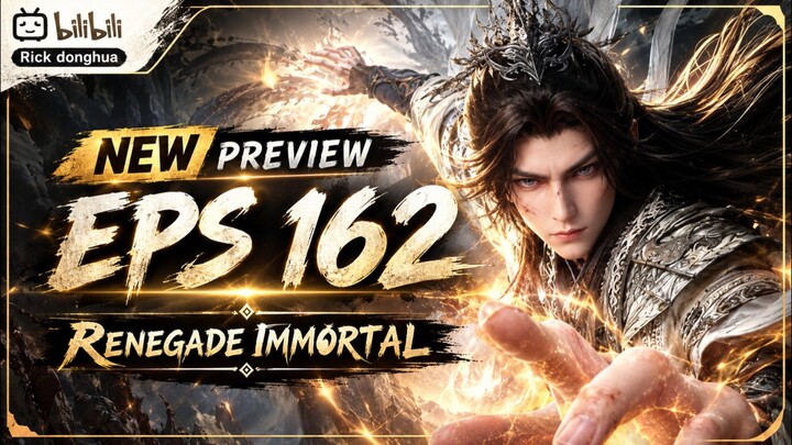 Preview Episode 162 - Renegade Immortal Subtitle Indonesia