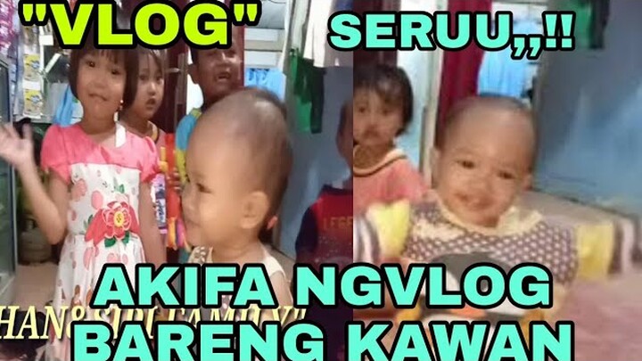 LUCU AKIFA NGEVLOG BARENG KAWAN