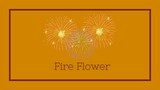 [ COVER ]  Fire◎Flower  by I Ophelia I