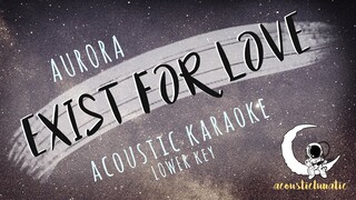 EXIST FOR LOVE Aurora ( Acoustic Karaoke/Male key/Lower key)