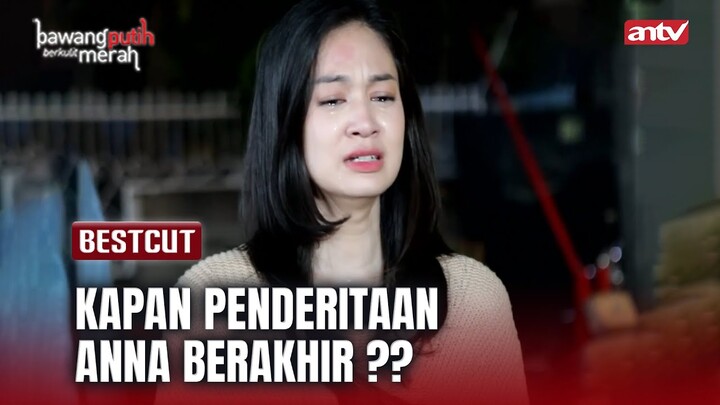 Harusnya Anna Kejar Cinta Sejatinya !! | BestCut Bawang Putih Berkulit Merah ANTV Eps 109 (2/2)