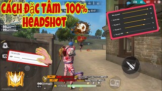 Free Fire | Hướng Dẫn Cách “ĐẶC TÂM” Chuẩn 100% Kéo Tâm AuTo HeadShot Với 2 Cách Đơn Giản 🇻🇳