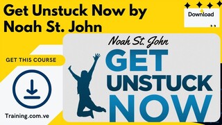 Get Unstuck Now by Noah St. John