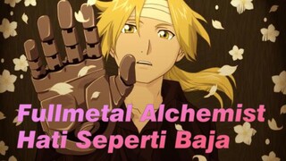 [Fullmetal Alchemist / Epik / Edisi Campuran] OP --- Hati Seperti Baja