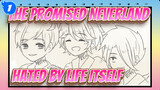 [The Promised Neverland/Animatic] Hated by Life Itself, Spoiler Alert_1