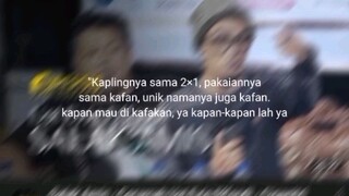 kapan mau di kafankan,ya kapan kapan lah ya