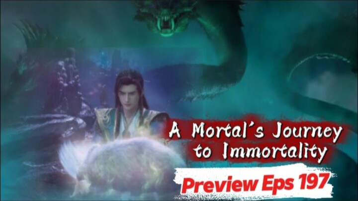 a Mortal’s Journey to Immortality Episode 197 preview sub indo