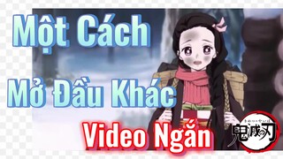 [Thanh Gươm Diệt Quỷ] Video Ngắn | Một Cách Mở Đầu Khác