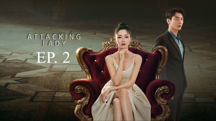 Attacking Lady EP. 2 (Chinese Drama) [HD]