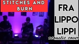 STITCHES AND BURN | FRA LIPPO LIPPI | ACOUSTIC COVER