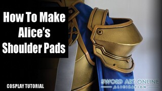 COSPLAY TUTORIAL: Alice's Shoulder Pads from Sword Art Online Alicization | EVA foam