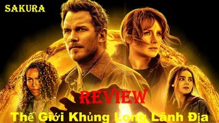REVIEW PHIM THẾ GIỚI KHỦNG LONG LÃNH ĐỊA || JURASSIC WORLD: DOMINION || SAKURA REVIEW