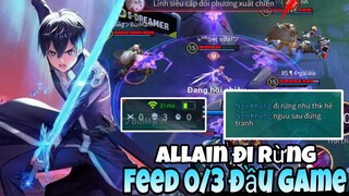 TOP Allain | Allain Đi Rừng Đầu Game Bị Ép Feed 0/3 Bị Đồng Đội Chửi Và Cái Kết ✓
