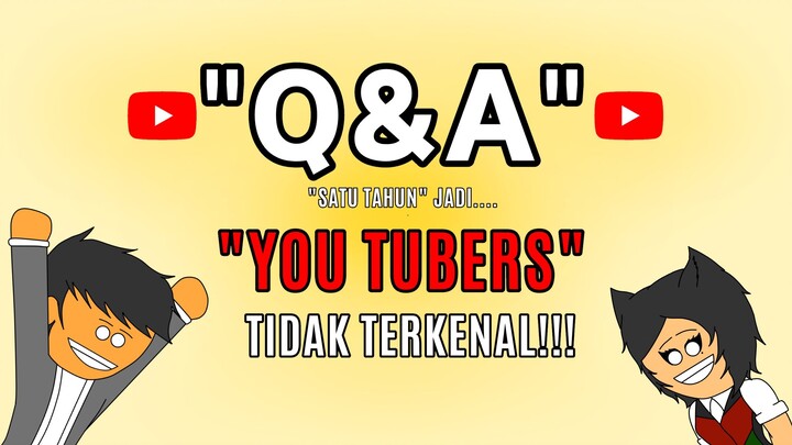 Q&A "SATU TAHUN JADI YOUTUBERS TIDAK TERKENAL"
