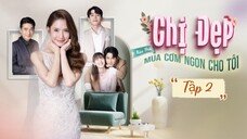 Phim Chị Đẹp Mua Cơm Ngon Cho Tôi - Tập 2 - Vietsub