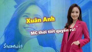 MC Xuân Anh - Từ Á khôi sinh viên đến MC thời tiết tài năng, gợi cảm!