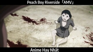 Peach Boy Riverside「AMV」Hay Nhấtt