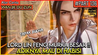 LORD LIN FENG MARAH BESAR MELIHAT ADIKNYA MAU DI H4B1SI !!, Alur Cerita Donghua #WJDZ (PART 136)