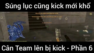 Súng lục cũng kick mới khổ, cân team lên bị kick #6