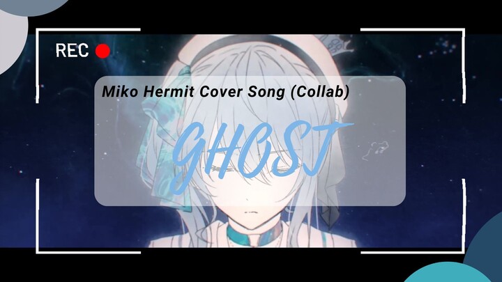 [Short Cover Song] GHOST - Miko Hermit ft. Half_Auto