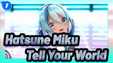 [Hatsune Miku MMD] Tell Your World_1