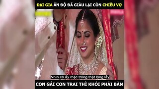 Đại gia Ấn Độ có hẳn 600 ngưòi hầu, chiểu vợ hết mức | LT Review