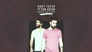 Roby Fayer - Ready To Fight (Ft.Tom Gefen)