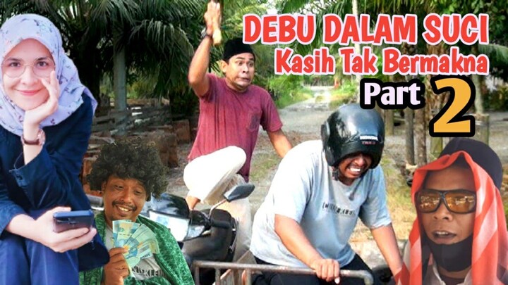 DEBU DALAM SUCI, Kasih tak bermakna Part2#komedi_Lemtoe