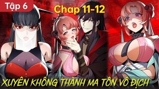 Phần 6 | Xuyên Không Thành Ma Tôn Và Sở Hữu Hệ Thống Vô Địch | Chap 11 - 12 | Review Truyện