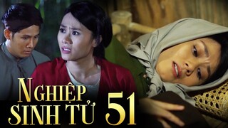 NGHIỆP SINH TỬ Phần 4 Tập 51 | HOẠN NẠN THẤY CHÂN TÌNH, Dậu dần CẢM ĐỘNG trước tình yêu của Thế?