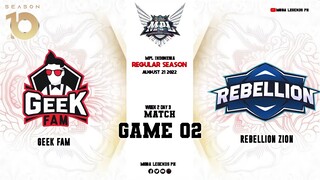 GEEK FAM VS REBELLION ZION [GAME 2] MPL Season 10 | Week 2 Day 3 | MLBB