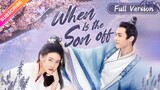 🇨🇳 When Is The Son Off Season 2 (2023) | Full Version | Eng Sub