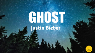 Justin Bieber "Ghost " Lyrics