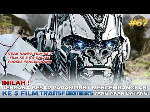 SUDAH BUKAN RAHASIA LAGI!INILAH RENCANA BESAR PARAMOUNT MENGEMBANGKAN KE 5 FILM TRANSFORMERS !!! #67