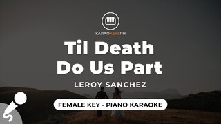 Til Death Do Us Part - Leroy Sanchez (Female Key - Piano Karaoke)