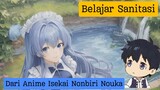 Belajar Sanitasi dari Anime !! Isekai Nonbiri Nouka