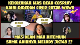 Kekocakan MAS DEAN Cosplay KAIRI Didepan CiwiCiwi JKT48 WKWK❗MAS DEAN Mau Ketemu Adik MELODYJKT48❗